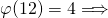 \varphi(12)=4\Longrightarrow