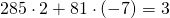 285 \cdot 2 + 81 \cdot (-7)=3