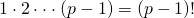 1 \cdot 2 \cdot\cdot\cdot (p-1)=(p-1)!