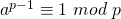 a^{p-1} \equiv 1 \ mod \ p